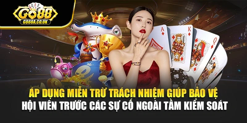 Áp dụng miễn trừ trách nhiệm giúp bảo vệ hội viên trước các sự cố ngoài tầm kiểm soát