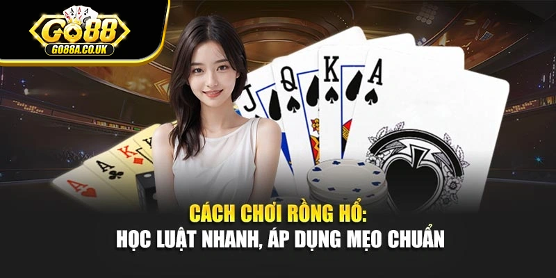 Cách Chơi Rồng Hổ: Học Luật Nhanh, Áp Dụng Mẹo Chuẩn