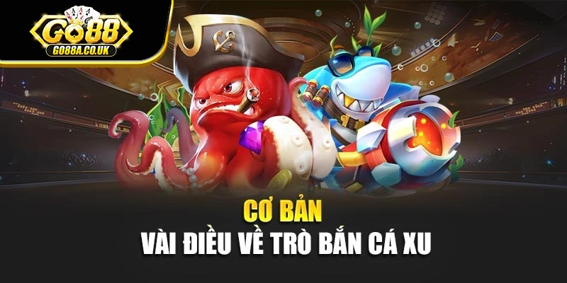 Cơ bản vài điều về trò bắn cá xu