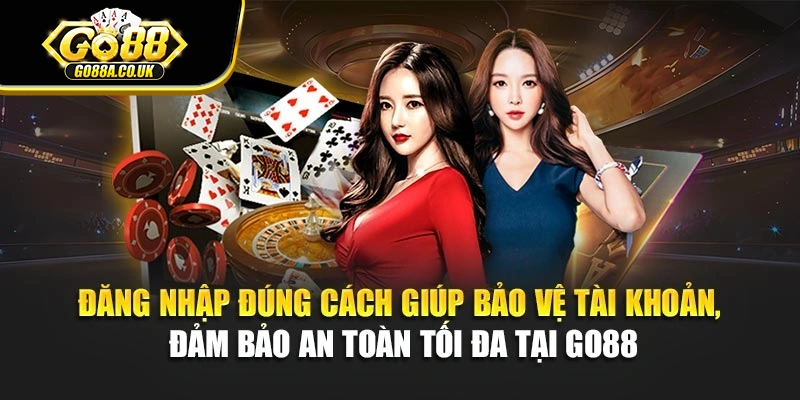 Đăng nhập đúng cách giúp bảo vệ tài khoản, đảm bảo an toàn tối đa tại Go88