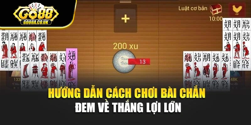Hướng dẫn cách chơi bài chắn đem về thắng lợi lớn