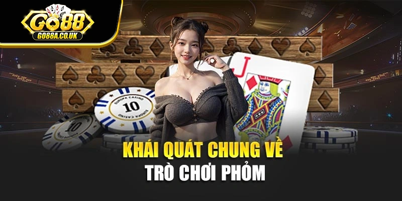 Khái quát chung về trò chơi Phỏm