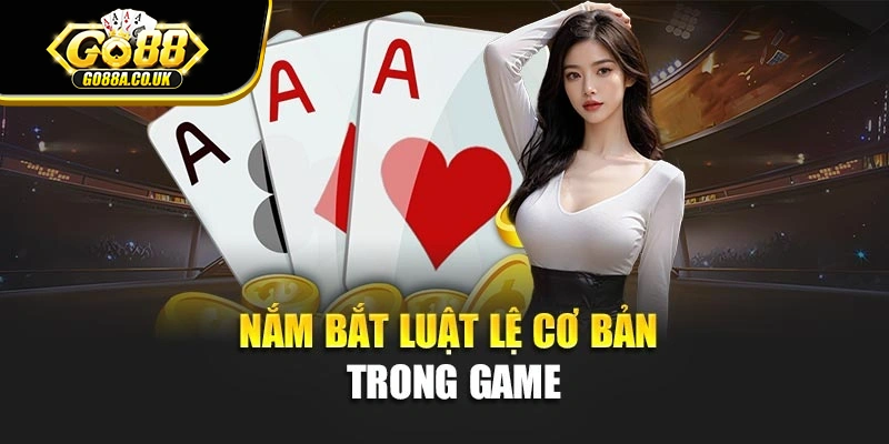 Nắm bắt luật lệ cơ bản trong game