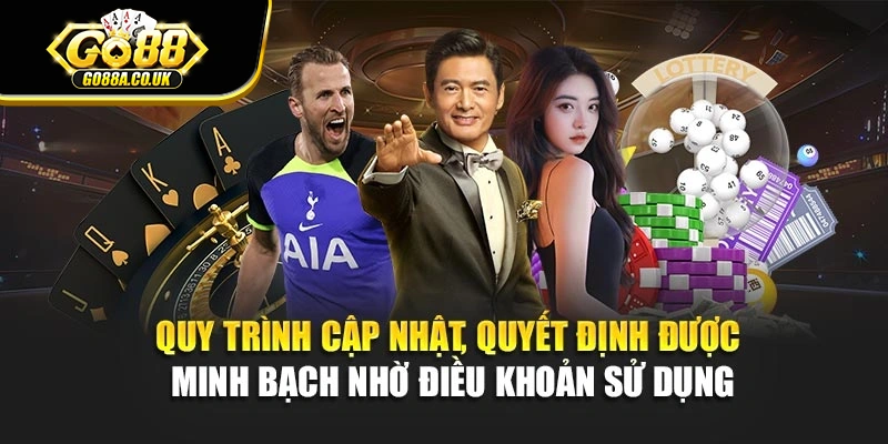 Quy trình cập nhật, quyết định được minh bạch nhờ điều khoản sử dụng