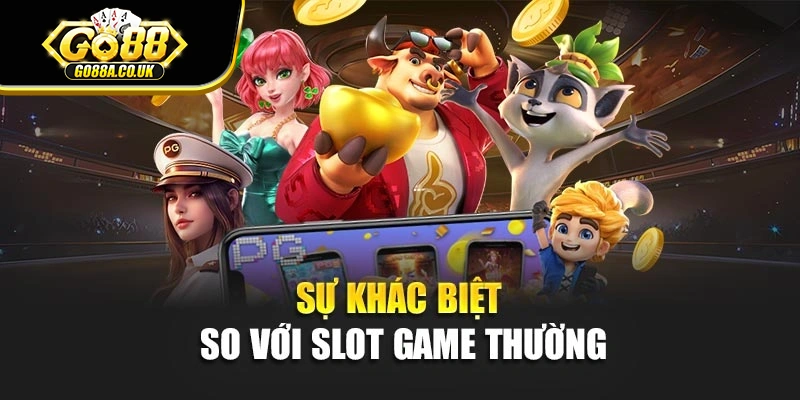 Sự khác biệt so với slot game thường