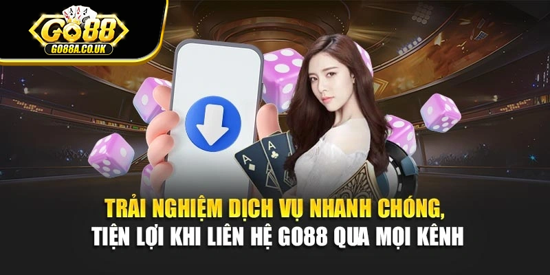 Trải nghiệm dịch vụ nhanh chóng, tiện lợi khi liên hệ Go88 qua mọi kênh