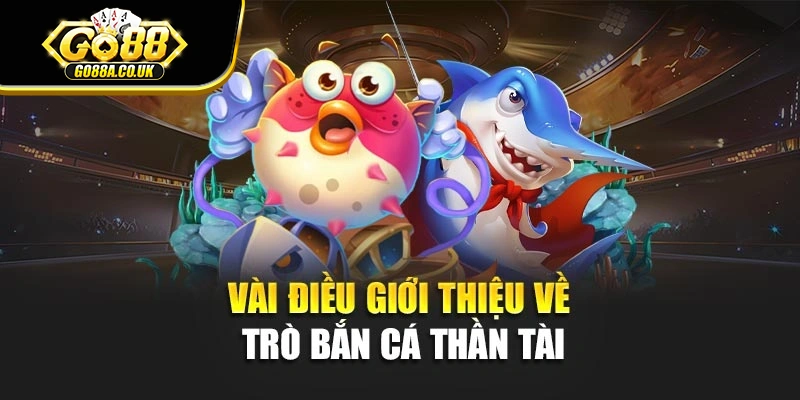 Vài điều giới thiệu về trò bắn cá Thần Tài